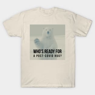 Who's ready for a post Covid Hug? T-Shirt